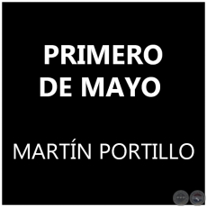 PRIMERO DE MAYO de MARTÍN PORTILLO